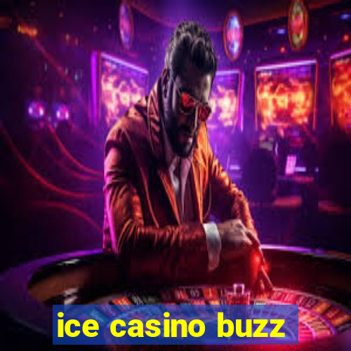 ice casino buzz